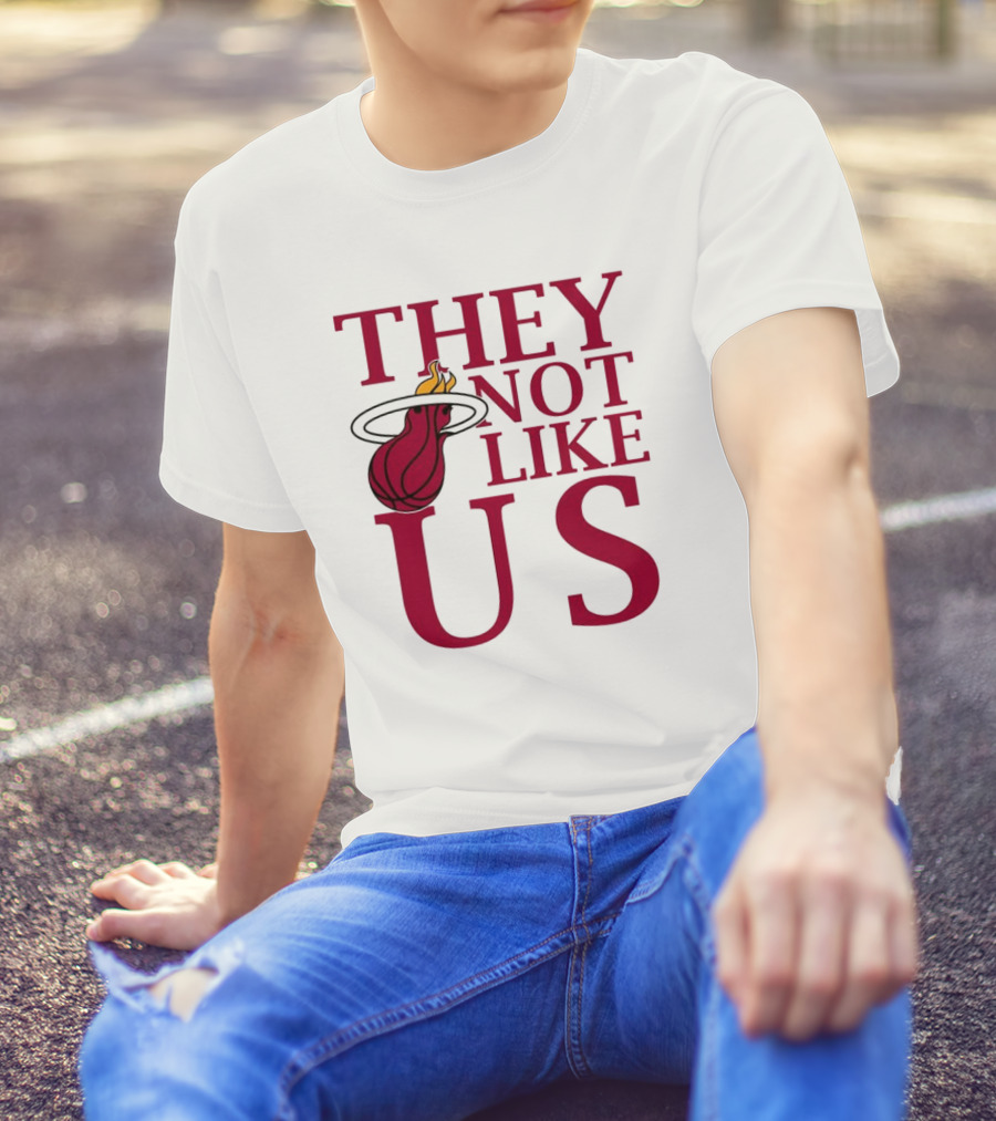 They Not Like Us Miami Heat Basketball Fan Merchandise T-Shirt