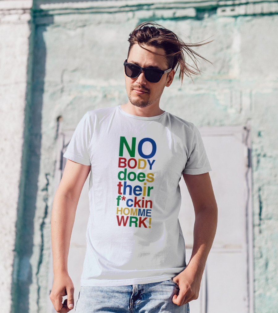Rich Homie Quan Nobody Does Their F*ckin Homework Bold Colorful Text T-Shirt