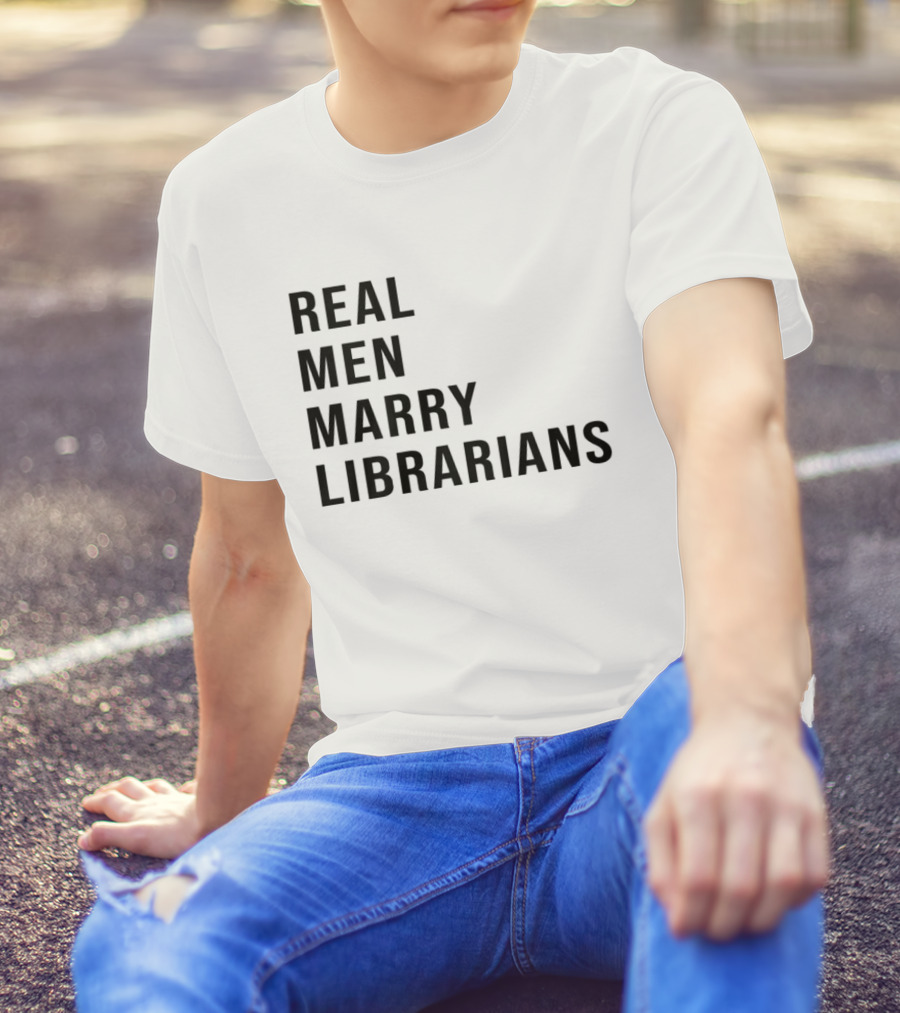 Real Men Marry Librarians T-Shirt