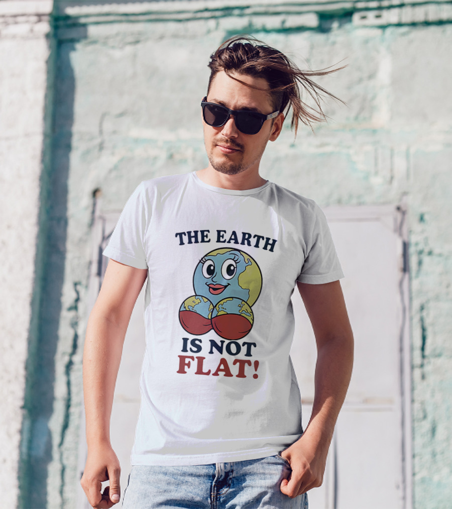 The Earth Is Not Flat Funny Globe Character T-Shirt
