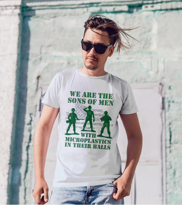 We Are The Sons Of Men With Microplastics In Their Balls Soldiers American Flag Military Toy Figures T-Shirt