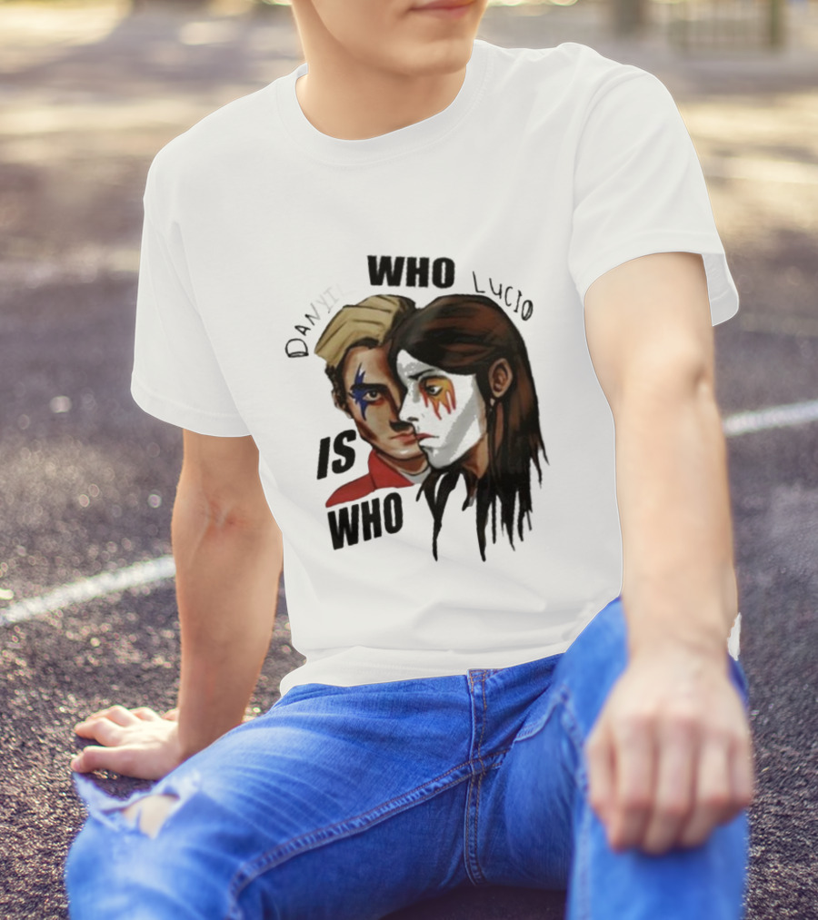 Danyil Who Lucio Who Is Who Danyil Lucio T-Shirt