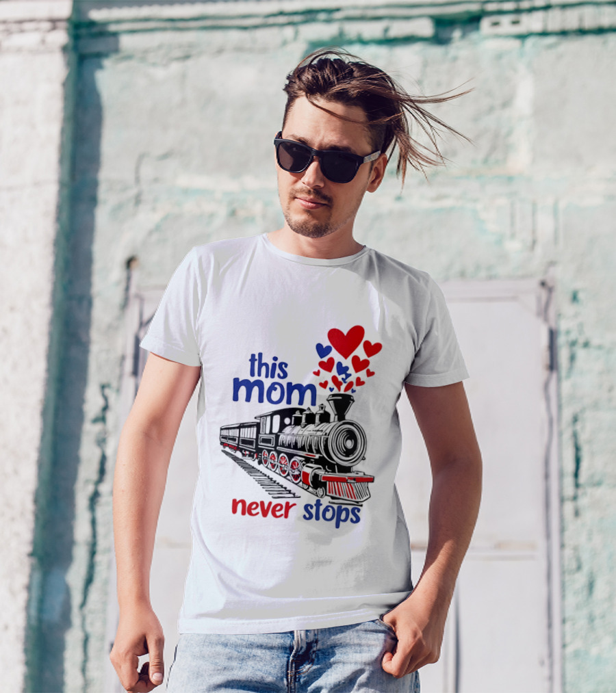 This Mom Never Stops Train With Hearts T-Shirt