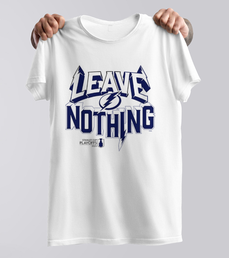 Tampa Bay Lightning Leave Nothing 2025 Stanley Cup Playoffs T-Shirt