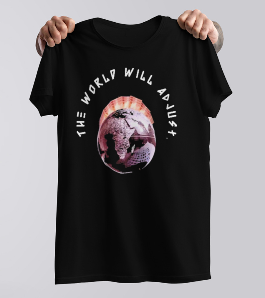 Kalyjay The World Will Adjust T-Shirt