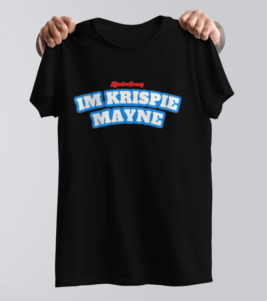 Kreative Comedy IM KRISPIE MAYNE Blue And Red Text T-Shirt
