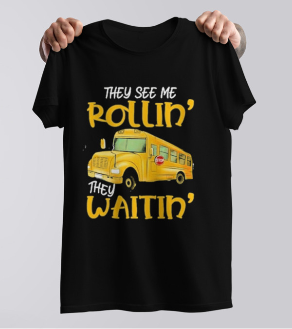 They See Me Rollin' They Waitin' School Bus 2025 T-Shirt