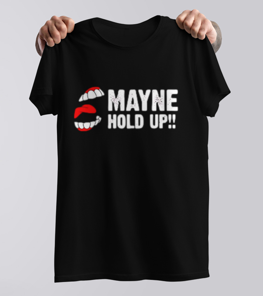 Mayne Hold Up Red Lips And Teeth T-Shirt