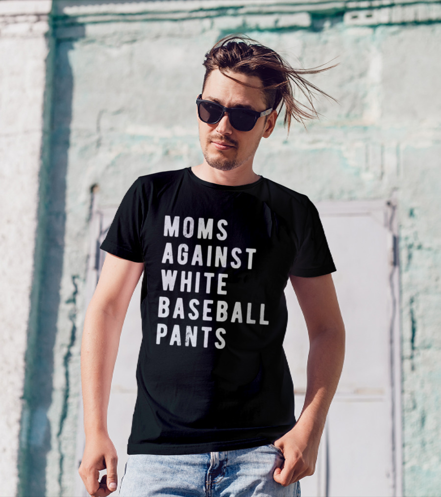 Moms Against White Baseball Pants T-Shirt