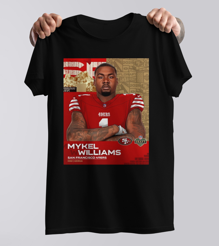 MYKEL WILLIAMS SAN FRANCISCO 49ERS EDGE GEORGIA NFL DRAFT 2025 T-Shirt