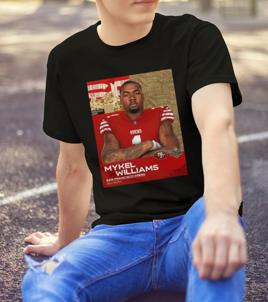 MYKEL WILLIAMS SAN FRANCISCO 49ERS EDGE GEORGIA NFL DRAFT 2025 T-Shirt