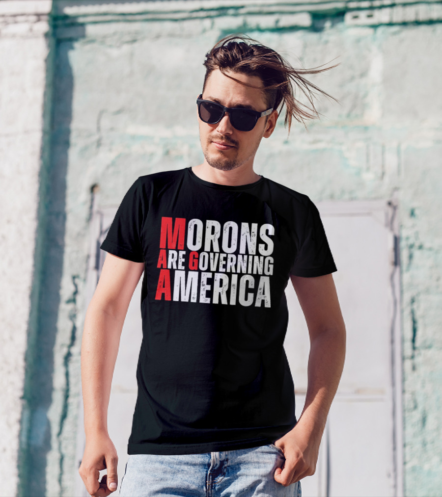 Morons Are Governing America M A G A Bold Statement T-Shirt