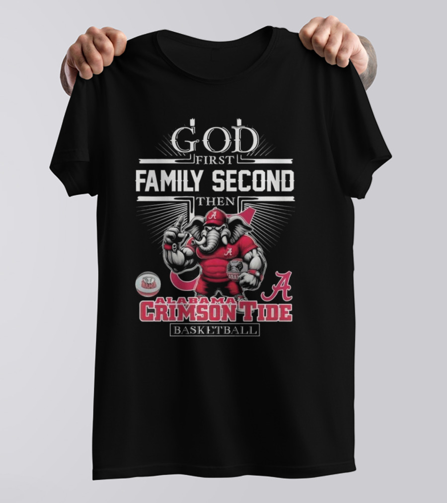God First Family Second Then Alabama Crimson Tide Basketball T-Shirt