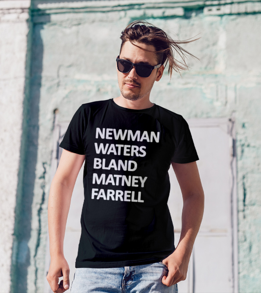 Newman Waters Bland Matney Farrell Names List T-Shirt