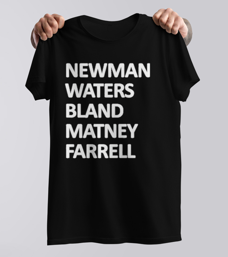 Newman Waters Bland Matney Farrell Names List T-Shirt