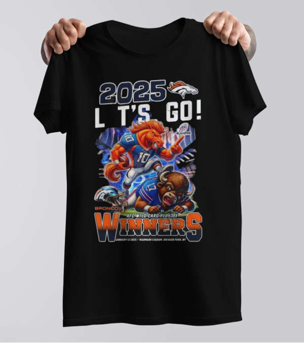 2025 Let’s Go Denver Broncos AFC Wild Card Playoff Winners January 12 Highmark Stadium T-Shirt