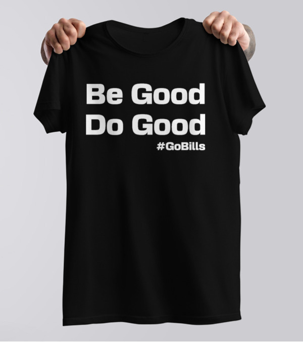 Be Good Do Good Josh Allen MVP #GoBills Buffalo Bills Fan Apparel T-Shirt