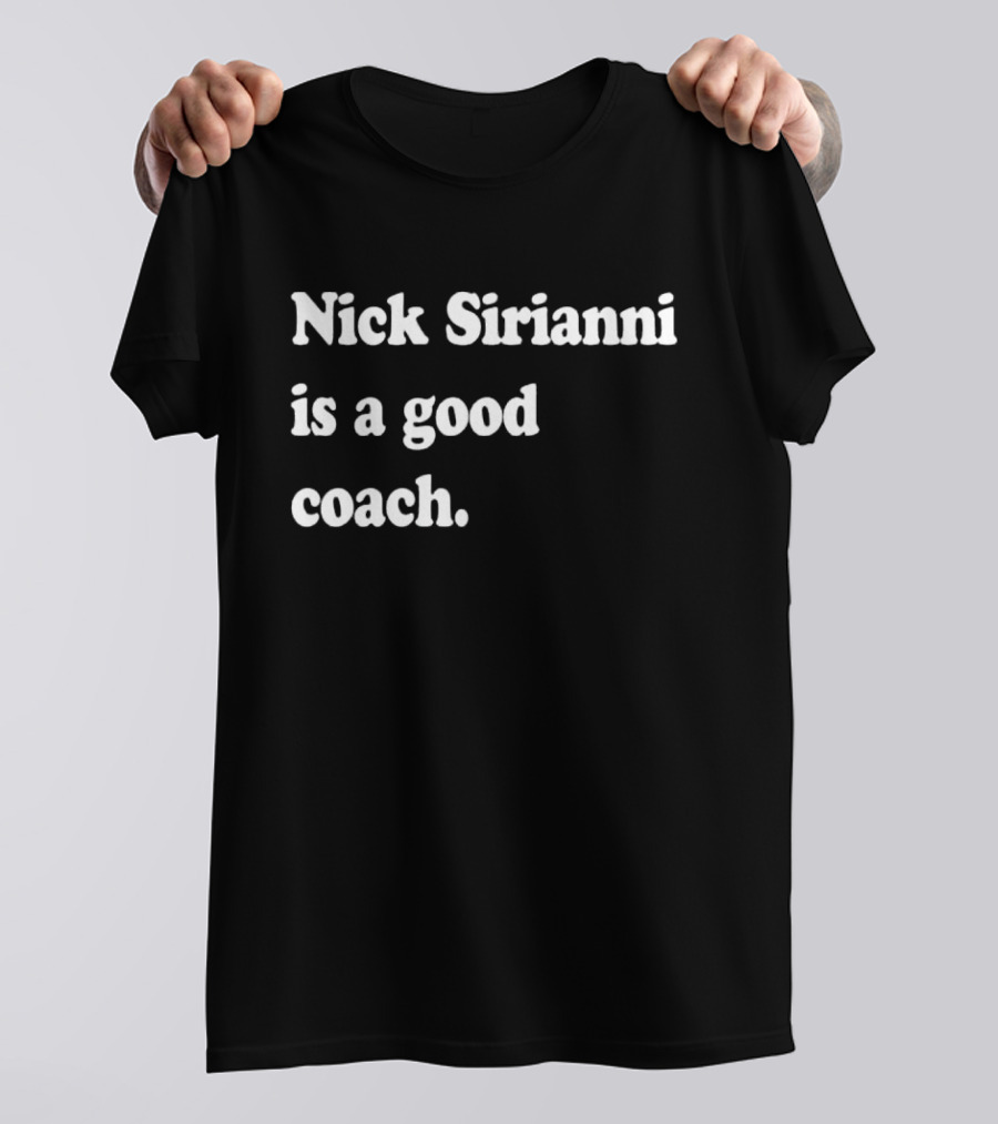 Nick Sirianni Is A Good Coach Philadelphia Eagles Football Fan Acknowledgment T-Shirt