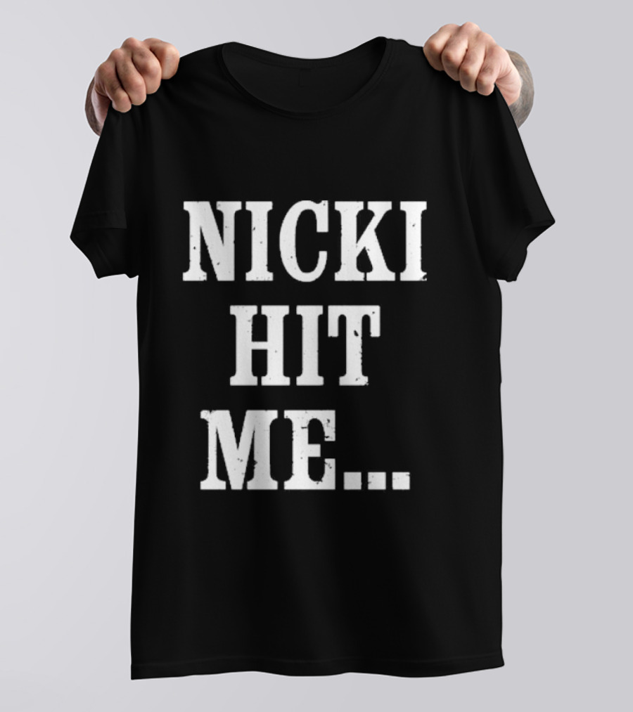 Nicki Hit Me Bold Statement Text Fashion Apparel T-Shirt