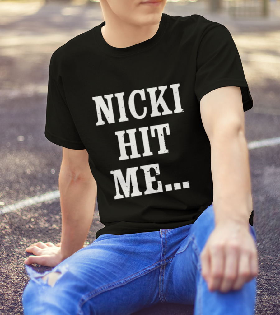 Nicki Hit Me Bold Statement Text Fashion Apparel T-Shirt