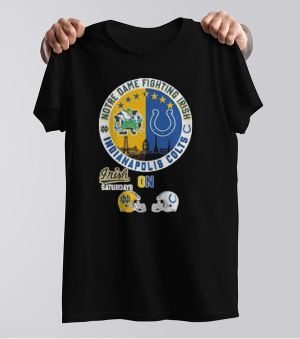 Notre Dame Fighting Irish Saturdays Indianapolis Colts Sundays Helmets T-Shirt