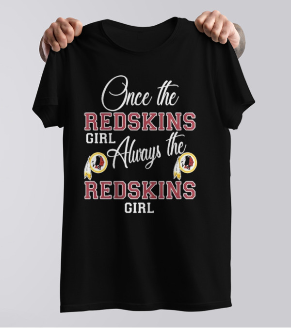 Once The Redskins Girl Always The Redskins Girl 2D Limited Edition T-Shirt