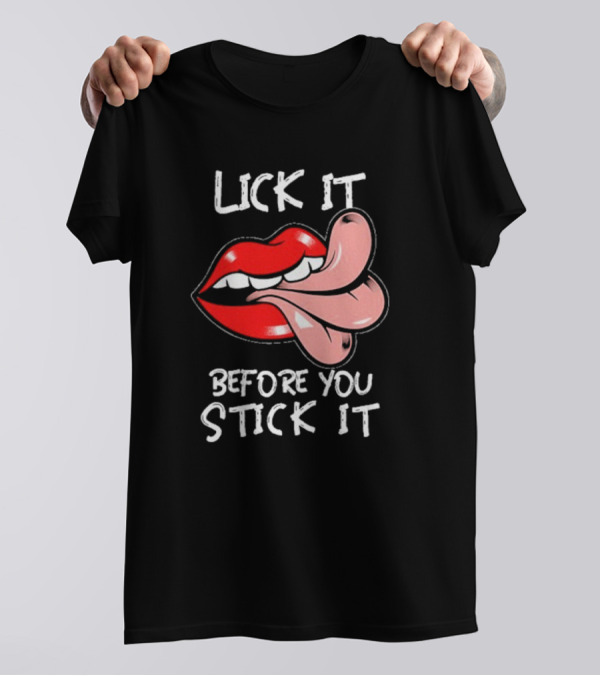 Oral Sex Tongue Lick It Before You Stick It Adult Humor T-Shirt