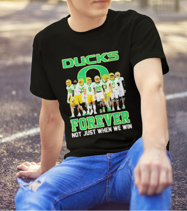 DUCKS O Forever Not Just When We Win T-Shirt