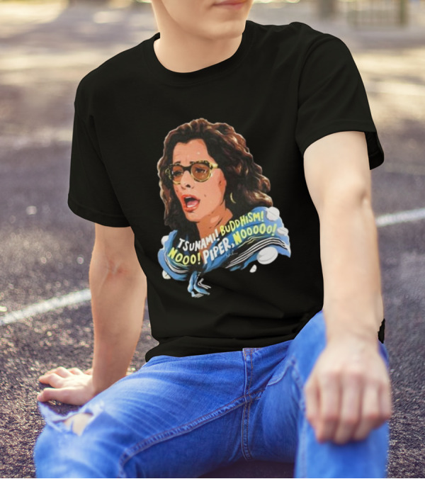 Parker Posey Tsunami Buddhism Nooo Piper Nooooo T-Shirt
