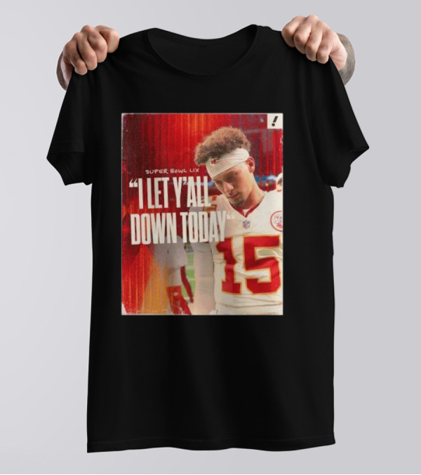 Super Bowl LIX Patrick Mahomes "I Let Y’all Down Today" T-Shirt