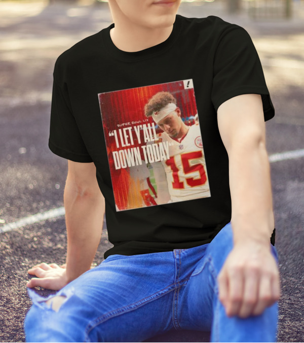 Super Bowl LIX Patrick Mahomes "I Let Y’all Down Today" T-Shirt