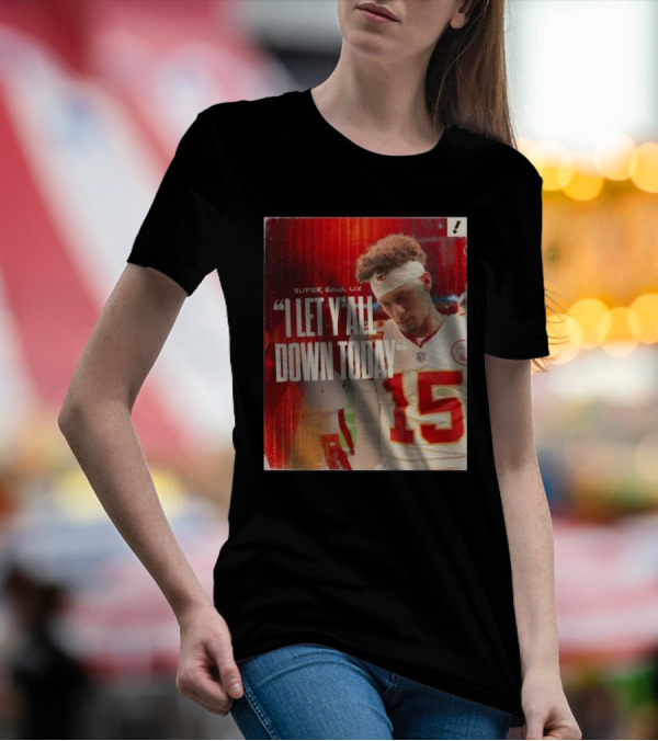 Super Bowl LIX Patrick Mahomes "I Let Y’all Down Today" T-Shirt