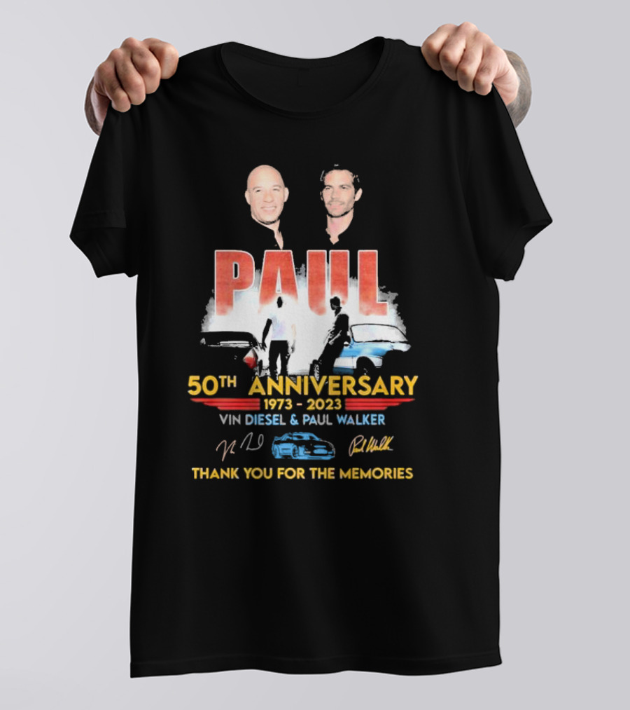 Paul 50th Anniversary 1973 2023 Vin Diesel Paul Walker Thank You For The Memories T-Shirt