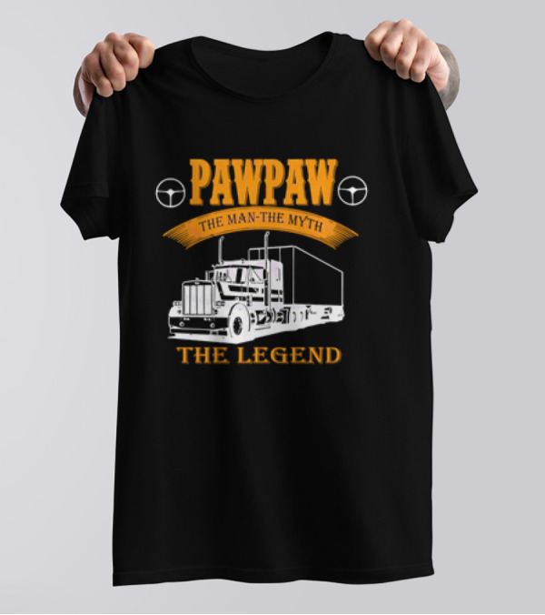 Pawpaw The Man The Trucker The Legend T-Shirt