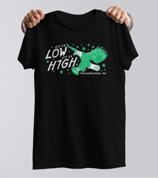 Hit 'Em Low Hit 'Em High Eagle Graphic Philadelphia PA T-Shirt
