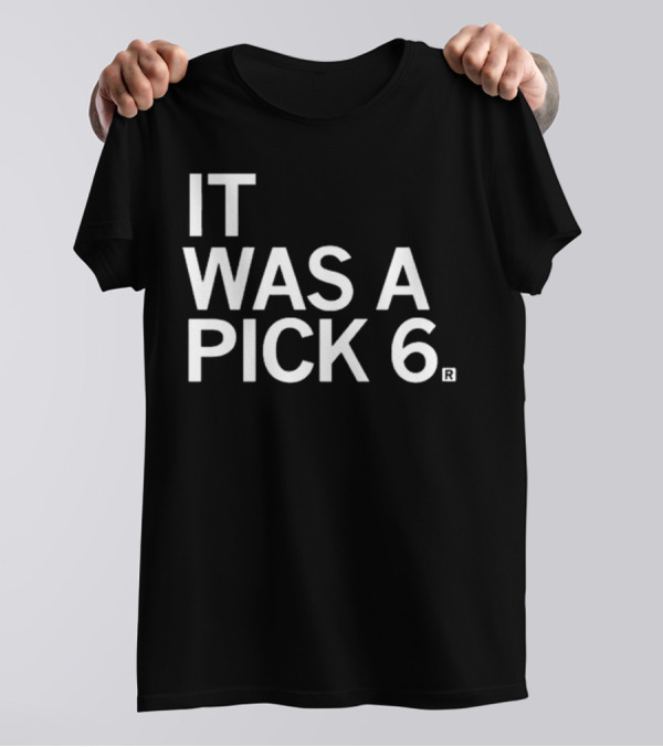Philadelphia Eagles It Was A Pick 6 T-Shirt