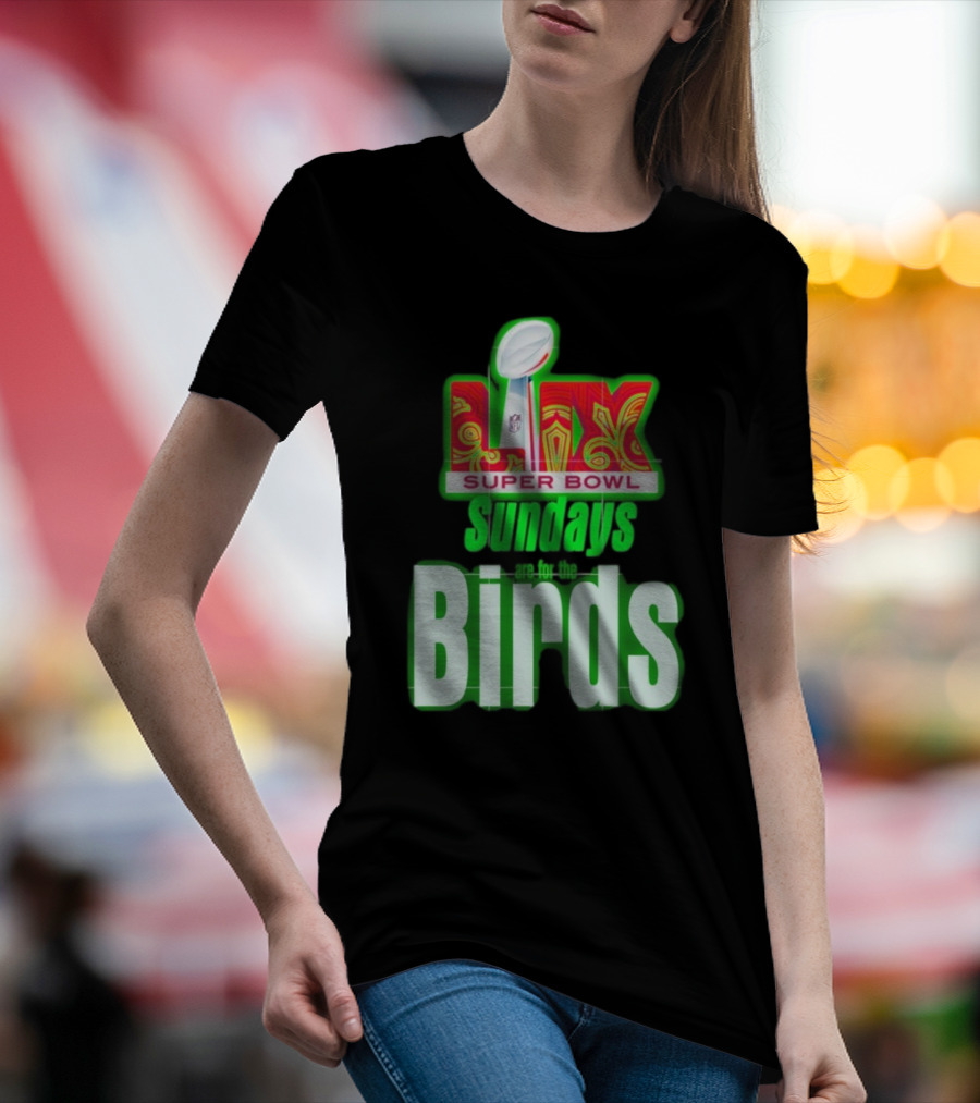 Philadelphia Eagles Super Bowl LIX Sundays Are For The Birds T-Shirt