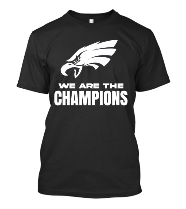 Philadelphia Eagles We Are The Champions T-Shirt