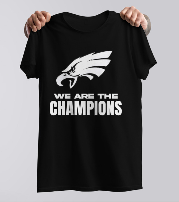 Philadelphia Eagles We Are The Champions T-Shirt