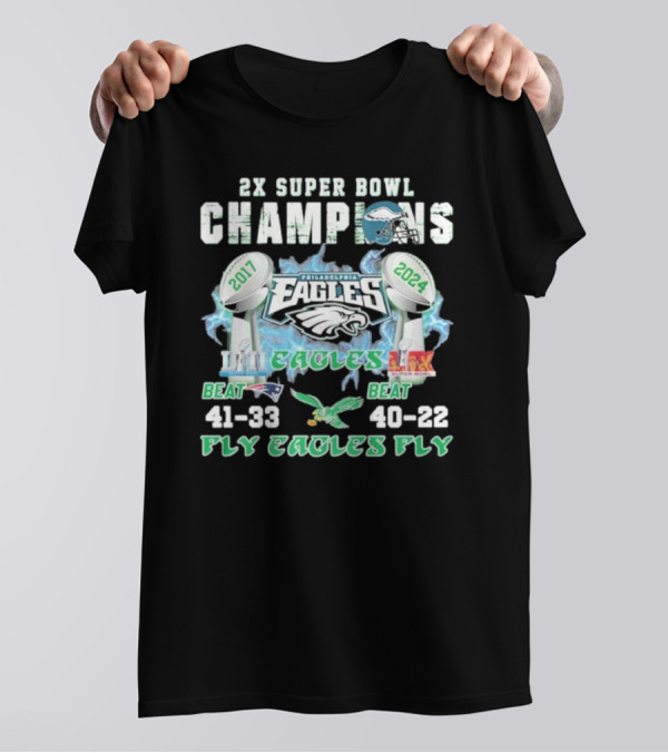 2X Super Bowl Champions Philadelphia Eagles Beat Patriots And Chiefs Fly Eagles Fly T-Shirt