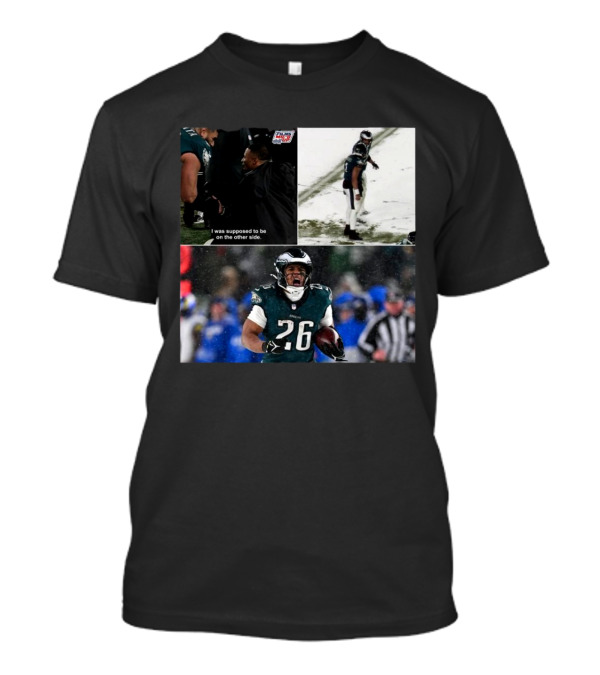 Philadelphia Eagles Saquon Barkley I Was Supposed To Be On The Other Side 78-Yard Touchdown Run NFL Football T-Shirt