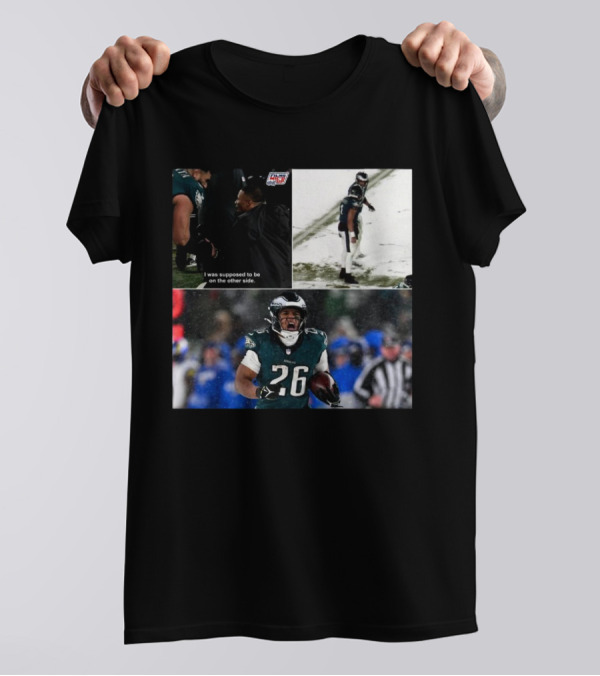 Philadelphia Eagles Saquon Barkley I Was Supposed To Be On The Other Side 78-Yard Touchdown Run NFL Football T-Shirt