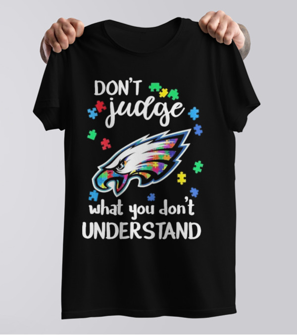 Philadelphia Eagles Puzzle Pieces Don't Judge What You Don't Understand T-Shirt
