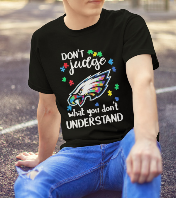 Philadelphia Eagles Puzzle Pieces Don't Judge What You Don't Understand T-Shirt