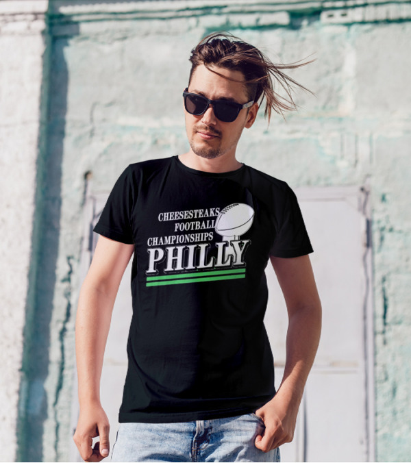 Cheesesteaks Football Championships Philly Football T-Shirt
