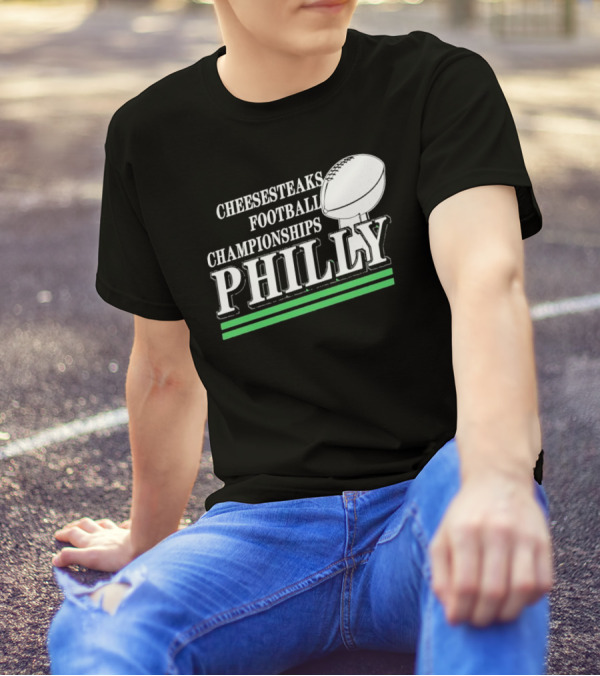 Cheesesteaks Football Championships Philly Football T-Shirt