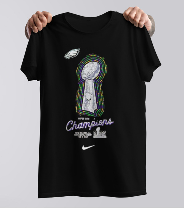 Philadelphia Eagles Super Bowl LIX Champions Lombardi Trophy Nike 2024 New Orleans Style T-Shirt