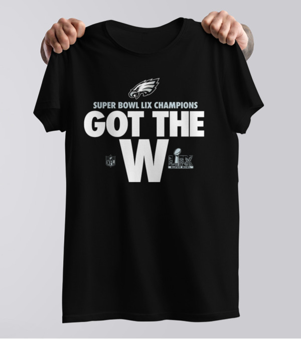 Philadelphia Eagles Super Bowl LIX Champions Got The W Parade NFL T-Shirt