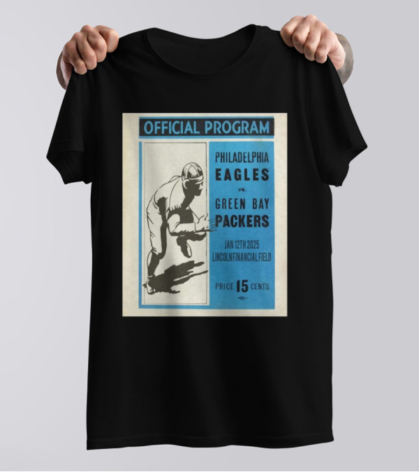 OFFICIAL PROGRAM PHILADELPHIA EAGLES VS GREEN BAY PACKERS JAN 12TH 2025 LINCOLN FINANCIAL FIELD PRICE 15 CENTS T-Shirt
