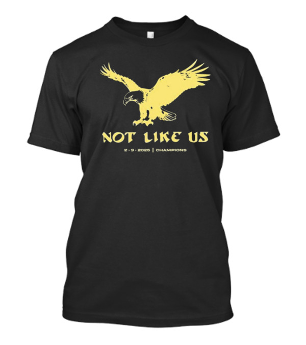 Philadelphia Eagles Vs Kansas City Chiefs Not Like Us 2 9 2025 Champions Eagle T-Shirt